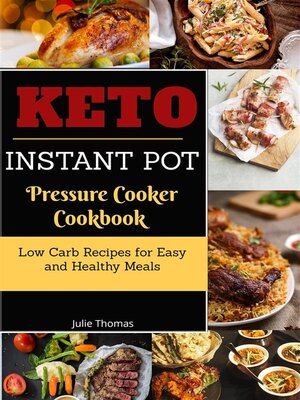 cover image of Keto Instant Pot Pressure Cooker Cookbook -Low Carb Recipes for Easy and Healthy Meals